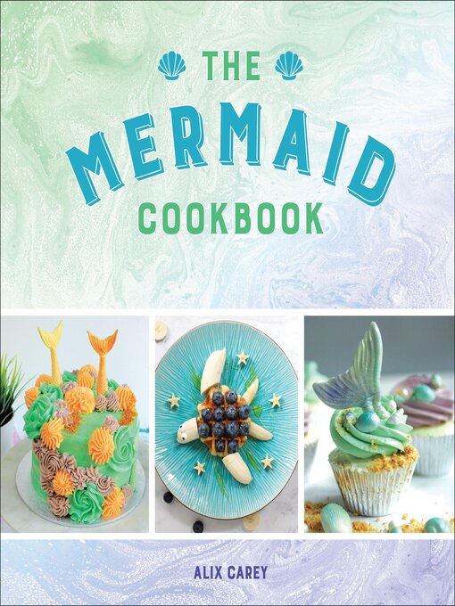 Title details for The Mermaid Cookbook by Alix Carey - Available